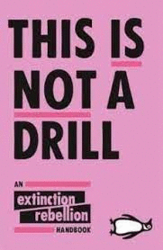 THIS IS NOT A DRILL EXTINCTION REBELLION