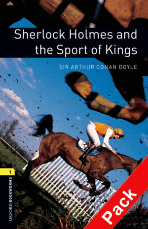 OXFORD BOOKWORMS 1. SHERLOCK HOLMES AND THE SPORT OF KINGS AUDIO CD PACK