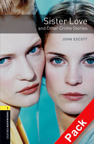 OXFORD BOOKWORMS 1. SISTER LOVE AND OTHER CRIME STORIES CD PACK