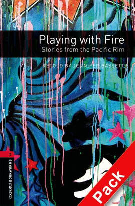 OXFORD BOOKWORMS. STAGE 3: PLAYING WITH FIRE. STORIES FROM THE PACIFIC RIM CD PA