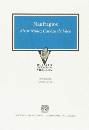 NAUFRAGIOS / ÁLVAR NÚÑEZ CABEZA DE VACA ; INTRODUCCIÓN, ARTURO DÁVILA.