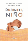 DUÉRMETE, NIÑO : CÓMO SOLUCIONAR EL PROBLEMA DEL INSOMNIO INFANTIL