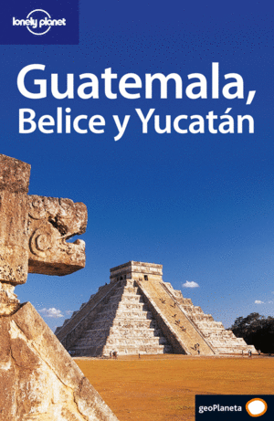 GUATEMALA, BELICE Y YUCATÁN