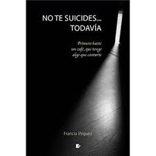 NO TE SUICIDES... TODAVÍA