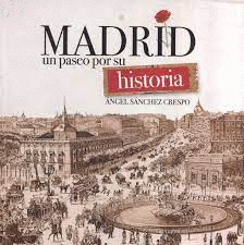 MADRID, UN PASEO POR SU HISTORIA