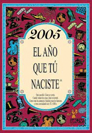2005 EL AÑO QUE TÚ NACISTE