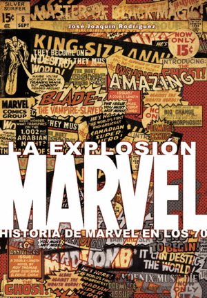 LA EXPLOSIÓN MARVEL. HISTORIA DE MARVEL EN LOS 70