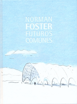 NORMAN FOSTER. FUTUROS COMUNES