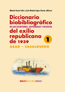 DICCIONARIO BIOBIBLIOGRÁFICO DE LOS ESCRITORES, EDITORIALES Y REVISTAS DEL EXILI
