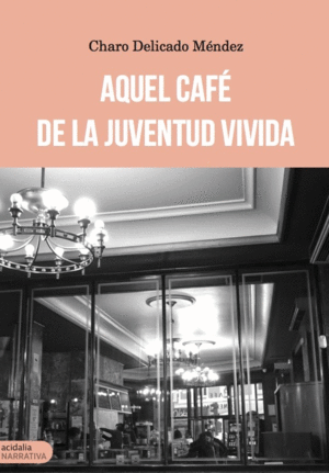 AQUEL CAFÉ DE LA JUVENTUD VIVIDA