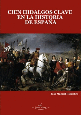CIEN HIDALGOS CLAVE EN LA HISTORIA DE ESPAÑA