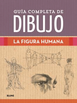 GUÍA COMPLETA DE DIBUJO. FIGURA HUMANA