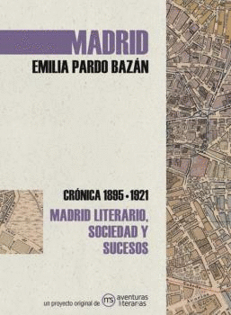 MADRID DE EMILIA PARDO BAZÁN. CRÓNICA 1895-1921