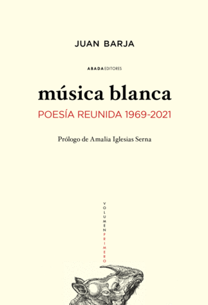 MÚSICA BLANCA (POESÍA REUNIDA 1969-2021)