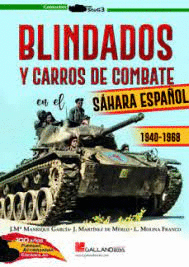 BLINDADOS Y CARROS DE COMBATE EN EL SÁHARA ESPAÑOL. 1940-1968