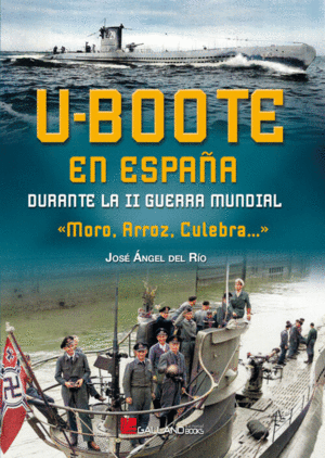 U-BOOTE EN ESPAÑA DURANTE II GUERRA MUNDIAL