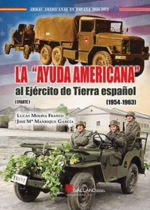 LA AYUDA AMERICANA  AL EJÉRCITO DE TIERRA ESPAÑOL. (1954-1963) (PARTE 1)