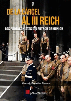 DE LA CÁRCEL AL III REICH. LOS PROTAGONISTAS DEL PUTSCH DE MUNICH