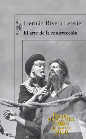 EL ARTE DE LA RESURRECCIÓN (PREMIO ALFAGUARA DE NOVELA 2010)