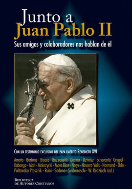 JUNTO A JUAN PABLO II-SUS AMIGOS Y COLABORADORES NOS HABLAN