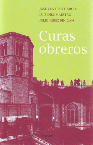CURAS OBREROS : CUARENTA Y CINCO AÑOS DE TESTIMONIO 1963-2008