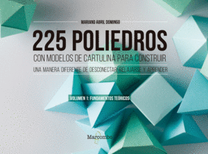 225 POLIEDROS CON MODELOS DE CARTULINA PARA CONSTRUIR