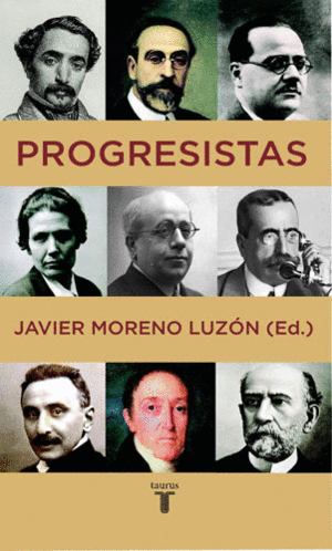 PROGRESISTAS : BIOGRAFÍAS DE REFORMISTAS ESPAÑOLES, 1808-1939