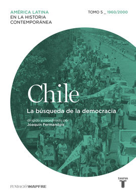 CHILE TOMO 5. 1960/2010. LA BÚSQUEDA DE LA DEMOCRACIA