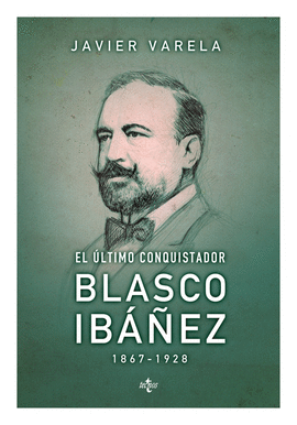 EL ÚLTIMO CONQUISTADOR BLASCO IBÁÑEZ 1867-1928
