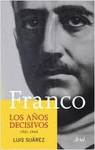 FRANCO. LOS AÑOS DECISIVOS 1931-1945