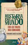 HISTORIA DEL MUNDO CON LOS TROZOS MAS CODICIADOS