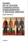 TEORÍA DE LA ACCIÓN COMUNICATIVA: COMPLEMENTOS Y ESTUDIOS PREVIOS