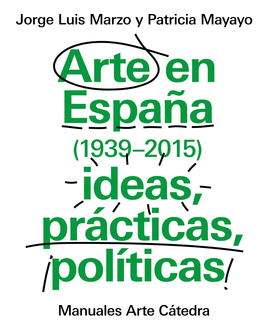 ARTE EN ESPAÑA (1939-2015), IDEAS, PRÁCTICAS, POLÍTICAS