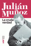 JULIÁN MUÑOZ, LA CRUDA VERDAD