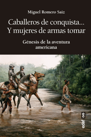 CABALLEROS DE CONQUISTA... Y MUJERES DE ARMAS TOMAR