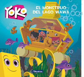 EL MONSTRUO DEL LAGO WAWA (YOKO. PRIMERAS LECTURAS)