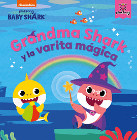 BABY SHARK. GRANDMA SHARK Y LA VARITA MÁGICA
