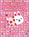 MOSHI MOSHI KAWAII¿DONDE ESTA MOSHI FRESA?