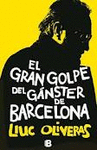 EL GRAN GOLPE DEL GANSTER DE BARCELONA