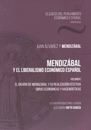 MENDIZÁBAL Y EL LIBERALISMO ECONÓMICO ESPAÑOL. VOL. I