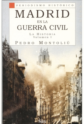MADRID EN LA GUERRA CIVIL : LA HISTORIA