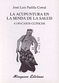 LA ACUPUNTURA EN LA SENDA DE LA SALUD. 4.140 CASOS CLÍNICOS