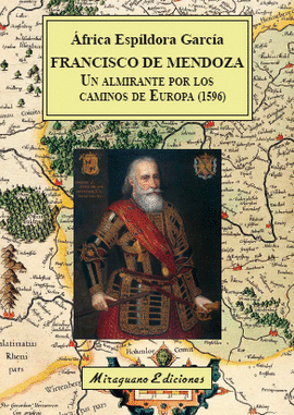FRANCISCO DE MENDOZA, UN ALMIRANTE POR LOS CAMINOS DE EUROPA (1596)