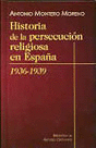 HISTORIA DE LA PERSECUCIÓN RELIGIOSA EN ESPAÑA 1936-1939