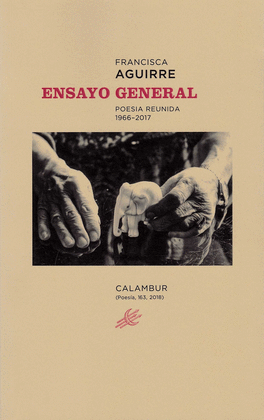 ENSAYO GENERAL. POESIA REUNIDA 1966 2017