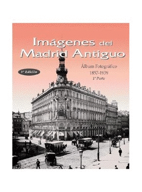 IMÁGENES DEL MADRID ANTIGUO