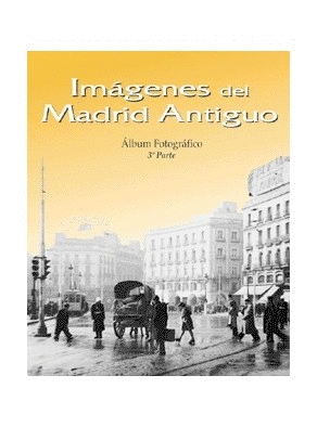 IMÁGENES DEL MADRID ANTIGUO 3ª PARTE