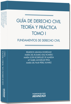 GUÍA DE DERECHO CIVIL. TEORÍA Y PRÁCTICA (TOMO I) - FUNDAMENTOS DE DERECHO CIVIL