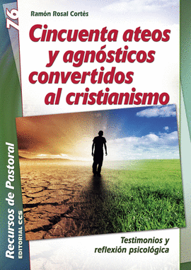 CINCUENTA ATEOS Y AGNÓSTICOS CONVERTIDOS AL CRISTIANISMO