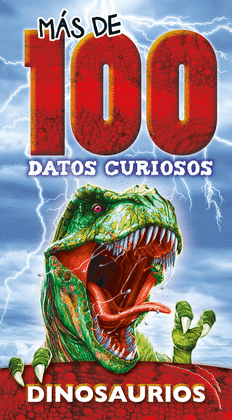 MAS DE 100 DATOS CURIOSOS - DINOSAURIOS